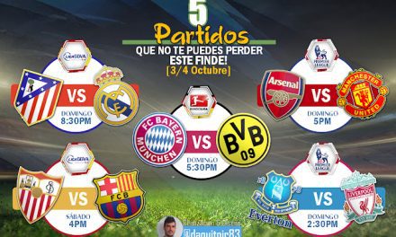Futbol por TV | 5 PARTIDOS que NO te puedes PERDER este FINDE! [3/4 Octubre]
